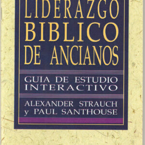 Liderazgo Bíblico de Ancianos - Guia de Estudio Interactivo
